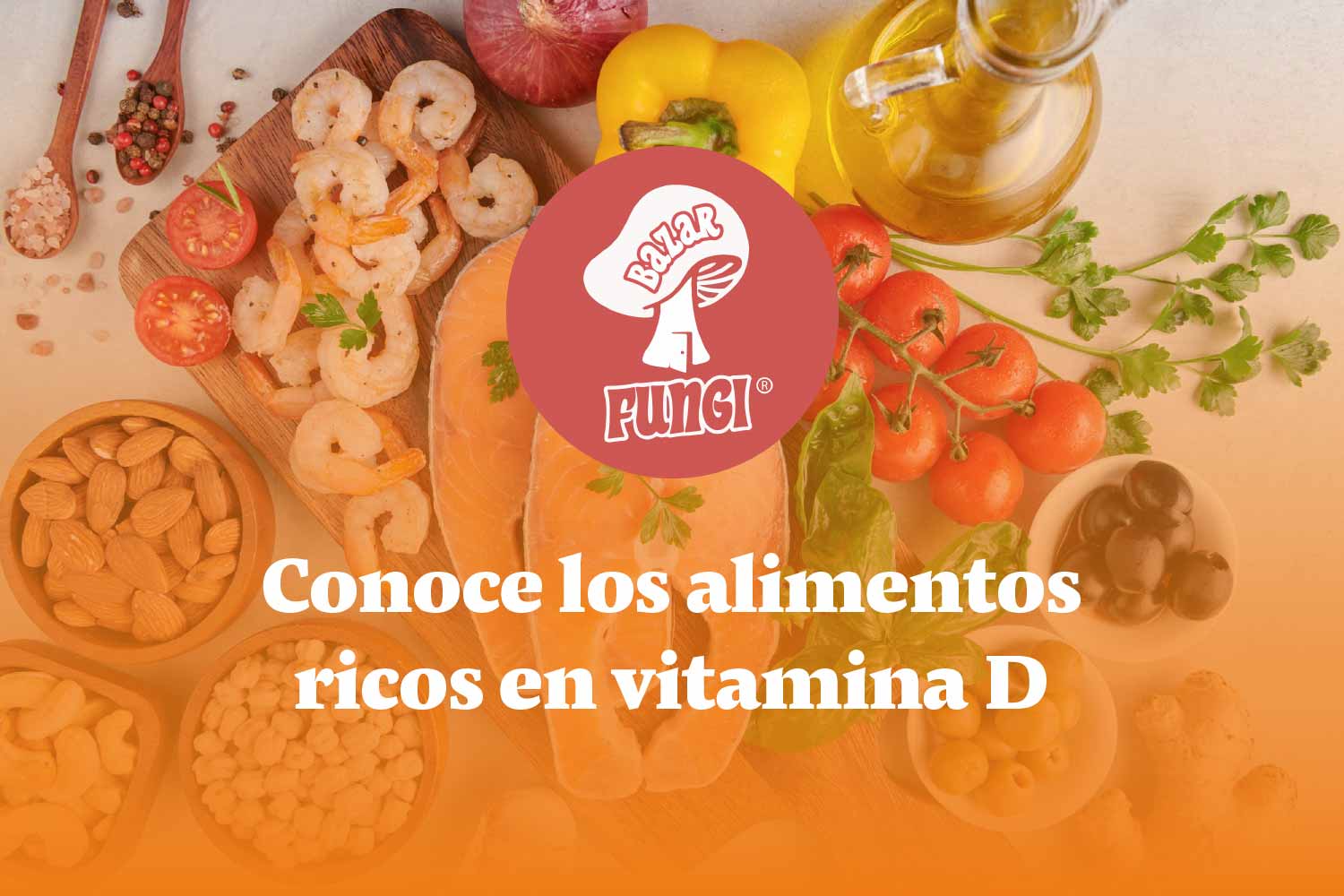 Vitamina D: qué es, alimentos ricos y para qué sirve en tu cuerpo