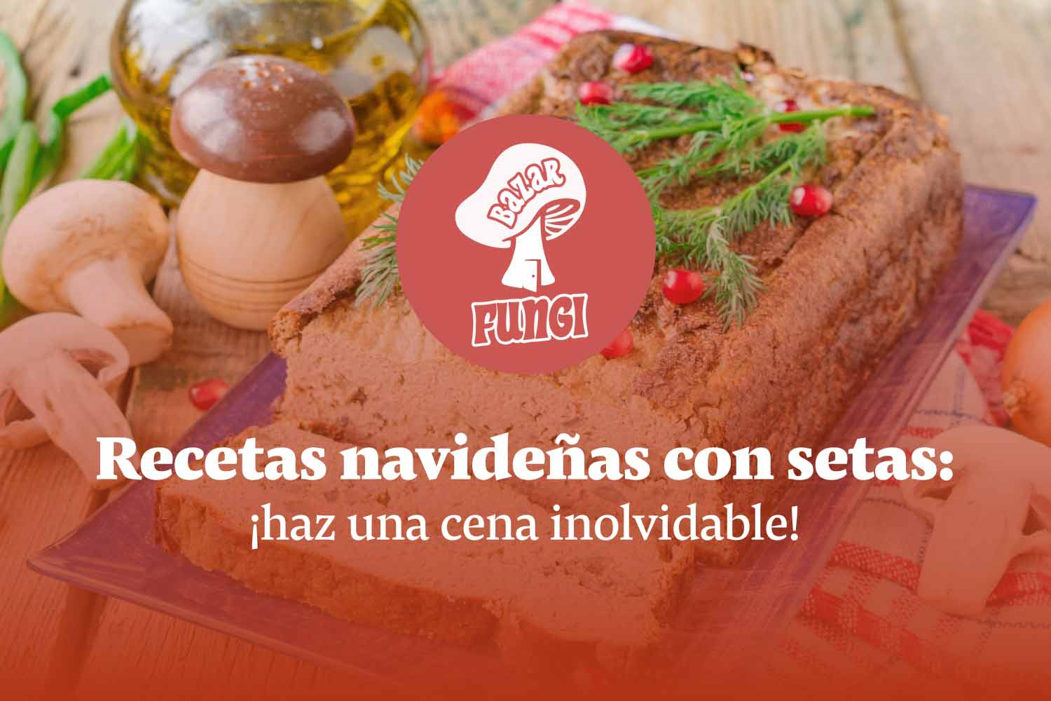 ¡Te traemos recetas navideñas con setas para sorprender!