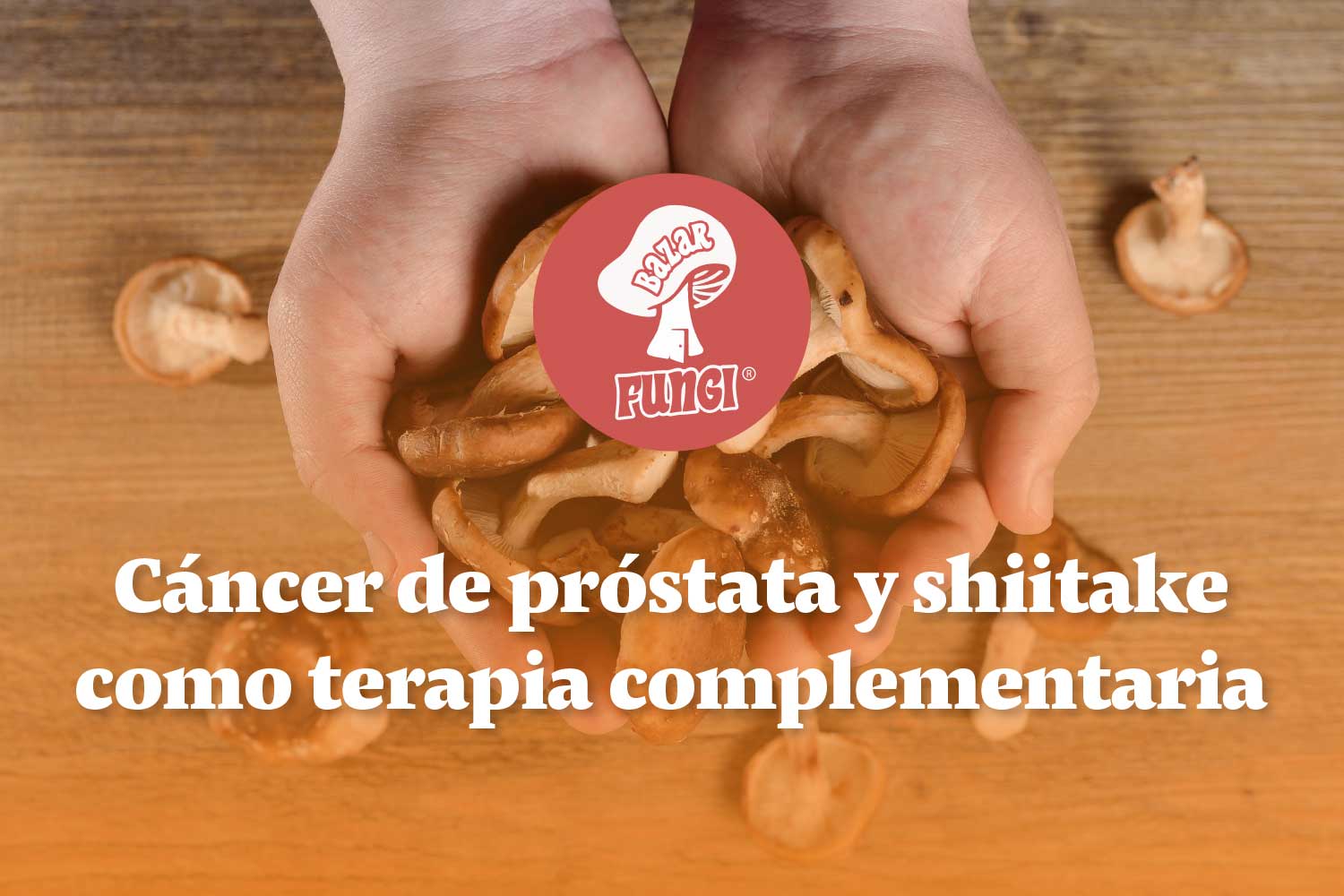 ¿Qué es el cáncer de próstata y cómo puede ayudar el shiitake?