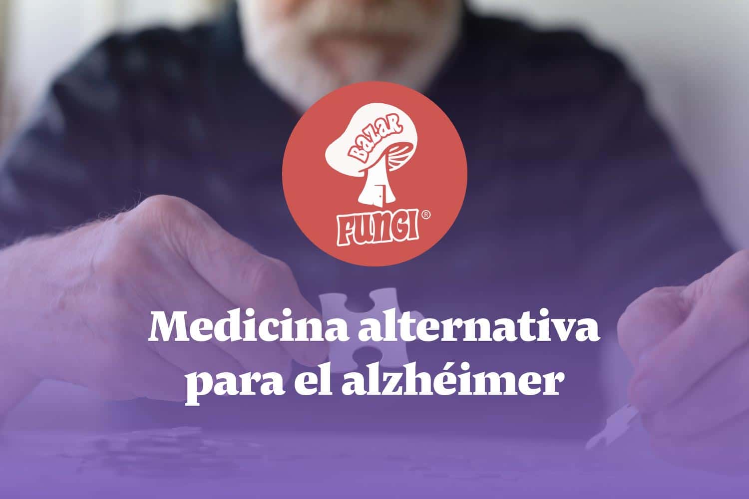 Medicina alternativa para alzhéimer: beneficios e investigaciones