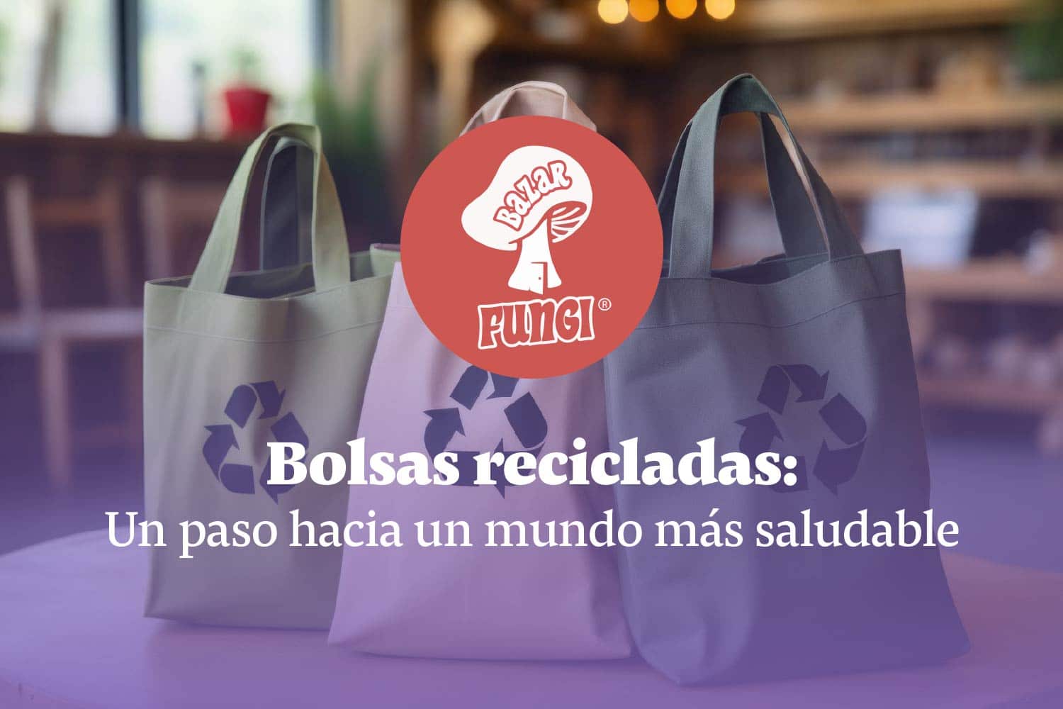 Bolsas recicladas: un paso hacia un mundo más saludable