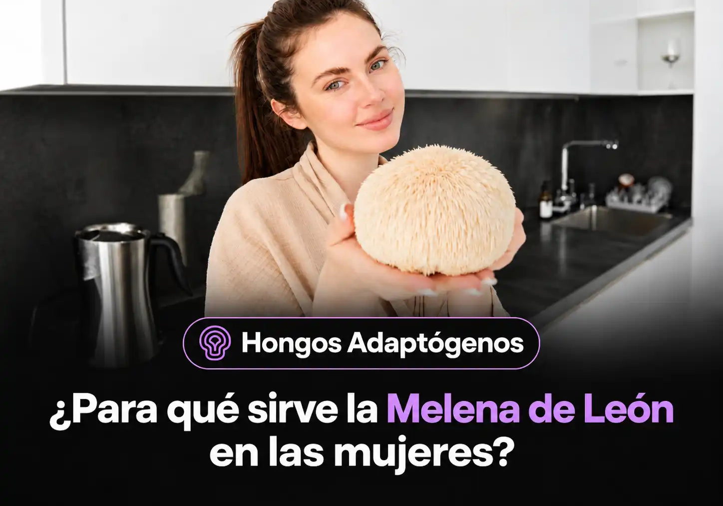 Melena de León: ¿para qué sirve en mujeres y cómo potencia tu rutina?