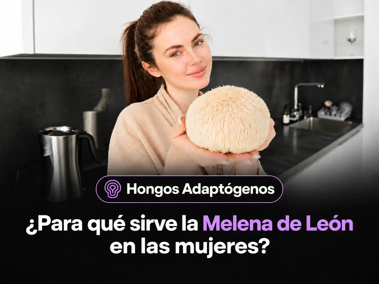 Melena de León: ¿para qué sirve en mujeres y cómo potencia tu rutina?