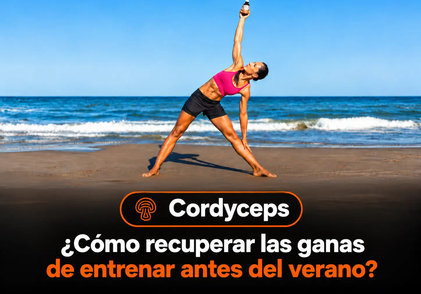 Cordyceps y energía: cómo retomar el ejercicio y prepararte para el verano